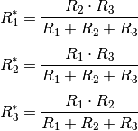 R_1^{*} &= \frac{R_2 \cdot R_3}{R_1 + R_2 + R_3} \\[4pt]  R_2^{*} &= \frac{R_1 \cdot R_3}{R_1 + R_2 + R_3} \\[4pt]  R_3^{*} &= \frac{R_1 \cdot R_2}{R_1 + R_2 + R_3}