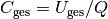 C_{\mathrm{ges}} = U_{\mathrm{ges}} / Q