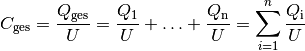 C_{\mathrm{ges}} = \frac{Q_{\mathrm{ges}}}{U} = \frac{Q_1}{U} + \ldots +  \frac{Q_{\mathrm{n}}}{U}  = \sum_{i=1}^{n}  \frac{Q_{\mathrm{i}}}{U}