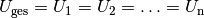 U_{\mathrm{ges}} = U_1 = U_2 = \ldots = U_{\mathrm{n}}