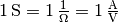 \unit[1]{S} =  \unit[1]{\frac{1}{\Omega}} = \unit[1]{\frac{A}{V}}