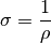 \sigma = \frac{1}{\rho}