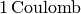 \unit[1]{Coulomb}